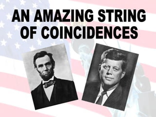 AN AMAZING STRING  OF COINCIDENCES  