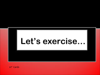 Let’s exercise…

01ª Cards
 