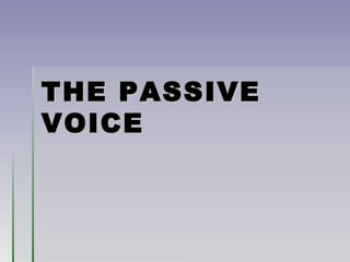 THE PASSIVETHE PASSIVE
VOICEVOICE
 