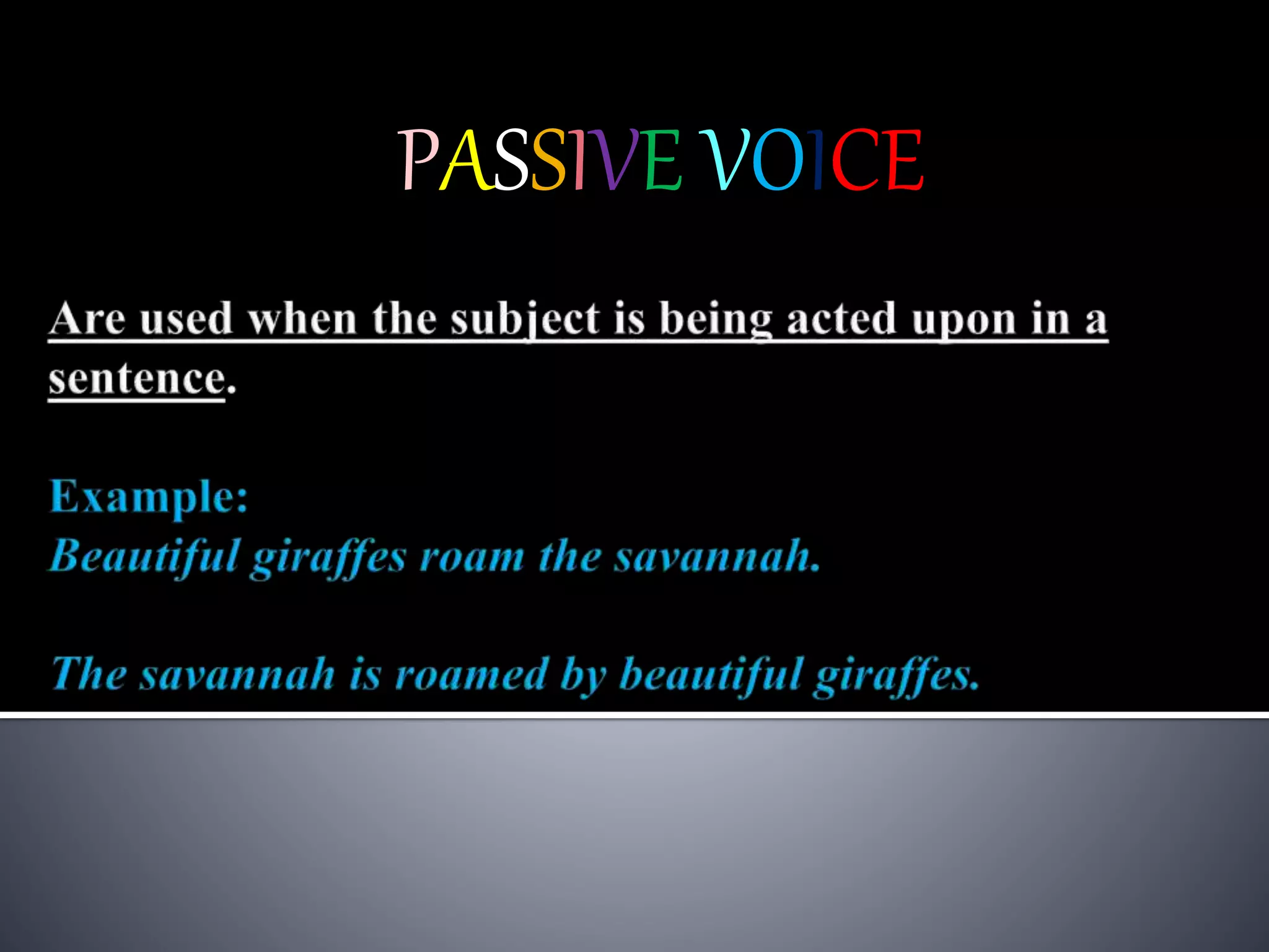 PASSIVE VOICE
 