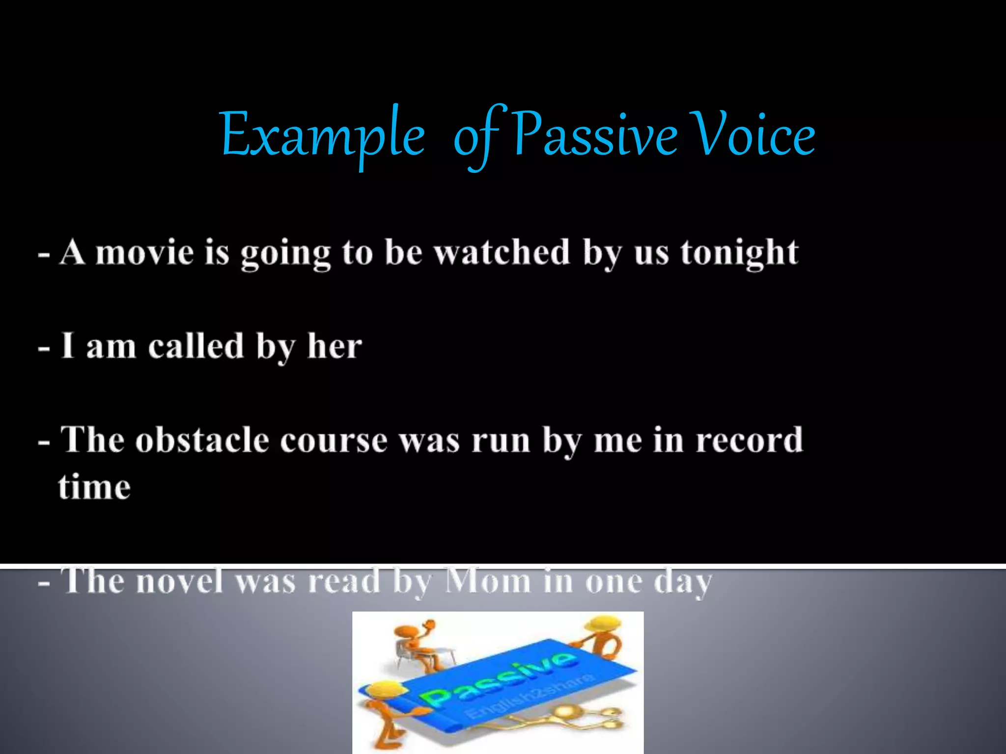 Example of Passive Voice
 
