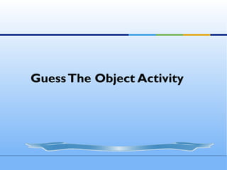 GuessThe Object Activity
 