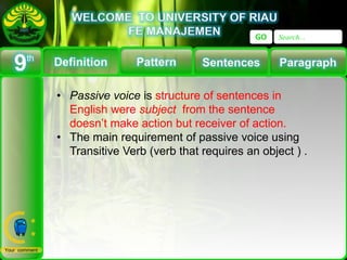 GO Search...
th
Your comment
• Passive voice is structure of sentences in
English were subject from the sentence
doesn’t m...