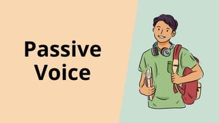 Passive
Voice
 
