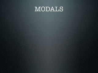 MODALS
 