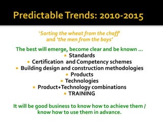 Predictable Trends: 2010-2015<br />‘Sorting the wheat from the chaff’ <br />and ‘the men from the boys’<br />The best will...