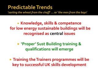 Predictable Trends'sorting the wheat from the chaff‘ ... or ‘the men from the boys’<br />Knowledge, skills & competence<br...