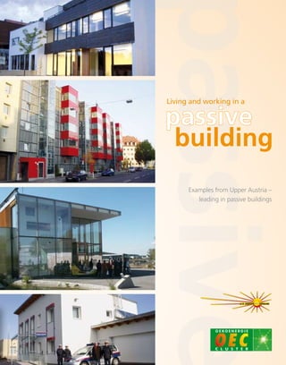 building
passive
Examples from Upper Austria –
leading in passive buildings
Living and working in a
 
