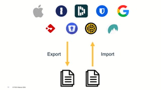 © FIDO Alliance 2024
13
Export Import
 