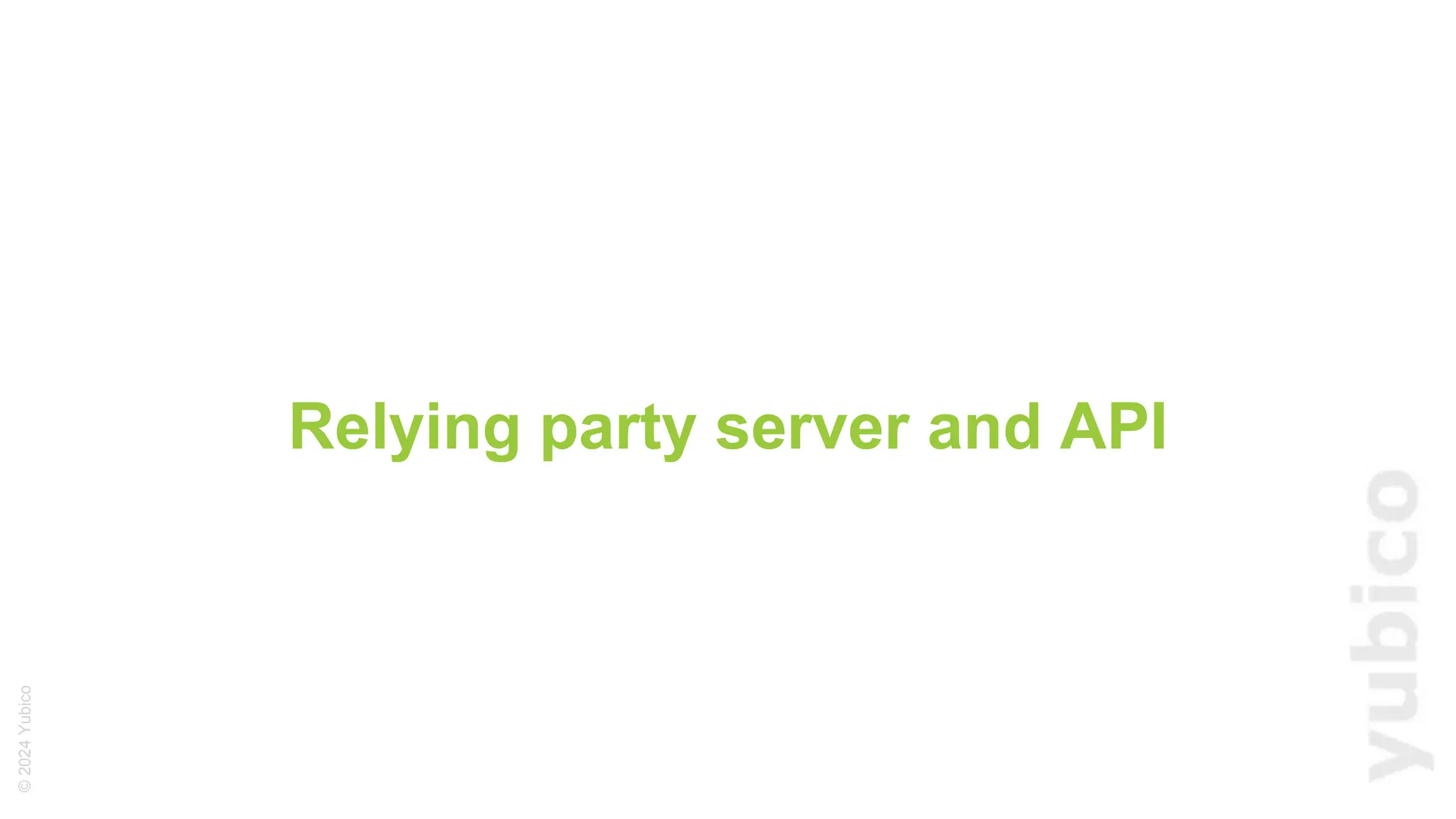 ©
2024
Yubico
Relying party server and API
 