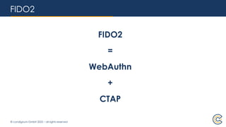 © condignum GmbH 2025 – all rights reserved
FIDO2
FIDO2
=
WebAuthn
+
CTAP
 