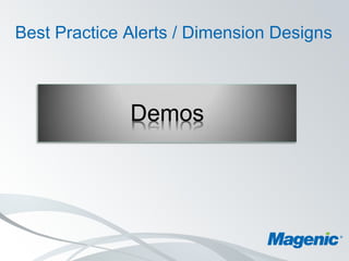 Best Practice Alerts / Dimension Designs



              Demos
 