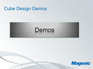Cube Design Demos



            Demos
 