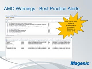 AMO Warnings - Best Practice Alerts

                            SQL Server Best
                               Practice
                             Analyzer alerts
                              embedded –
                              database or
                              object level
 
