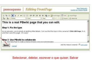 Selecionar, deletar, escrever o que quiser. Salvar