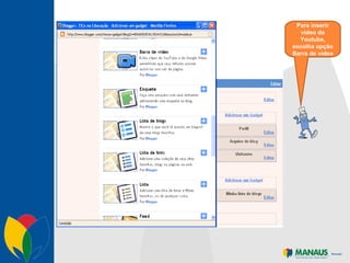 Para inserir vídeo do Youtube, escolha opção Barra de vídeo 