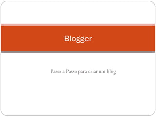 Passo a Passo para criar um blog Blogger 