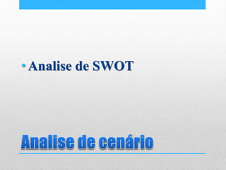 •Analise de SWOT
 