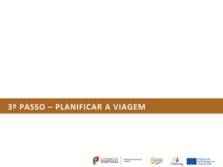 3º PASSO – PLANIFICAR A VIAGEM
 
