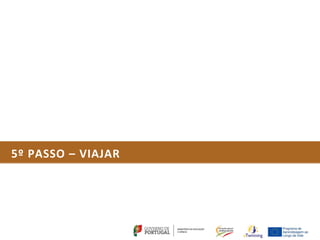 5º PASSO – VIAJAR
 