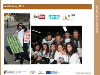 CONNECTING CLASSROOMS
Anti-bullying, 2012




                      | Portal eTwinning >>>
 