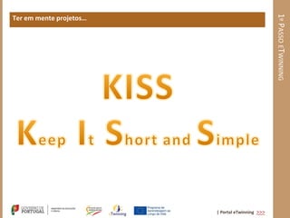 1º PASSO ETWINNING
Ter em mente projetos…




                         | Portal eTwinning >>>
 