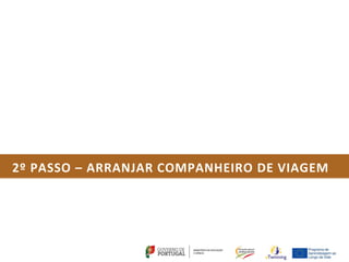 2º PASSO – ARRANJAR COMPANHEIRO DE VIAGEM
 