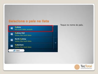 Selecione o país na lista
                            Toque no nome do país.
 