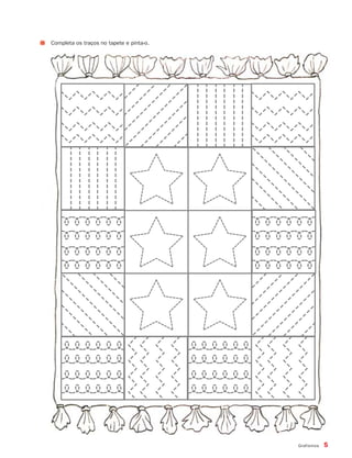 Grafismos 5
Completa os traços no tapete e pinta-o.
871636 04-19_1º Trimestre 07/01/30 16:15 Page 5
 