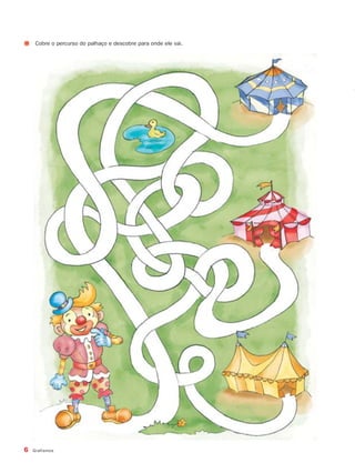 6 Grafismos
Cobre o percurso do palhaço e descobre para onde ele vai.
871636 04-19_1º Trimestre 07/01/30 16:15 Page 6
 