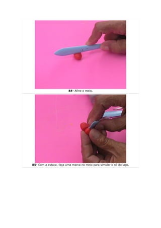 84- Afine o meio.




85- Com a estaca, faça uma marca no meio para simular o nó do laço.
 