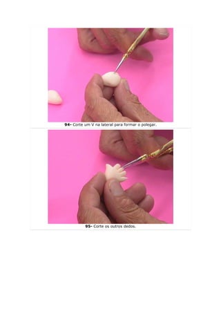 94- Corte um V na lateral para formar o polegar.




          95- Corte os outros dedos.
 