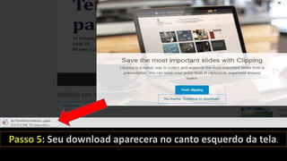 Passo a passo para baixar slides