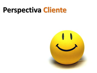 Perspectiva Cliente
 