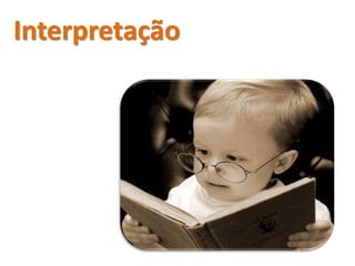Interpretação
 