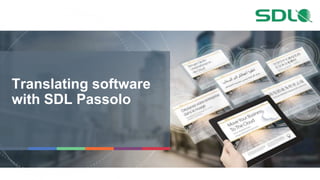 Translating software 
with SDL Passolo 
 