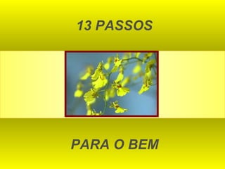 13 PASSOS PARA O BEM   