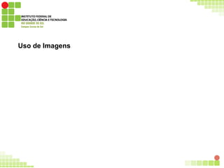 Uso de Imagens
 