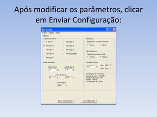 Após modificar os parâmetros, clicar
em Enviar Configuração:
 