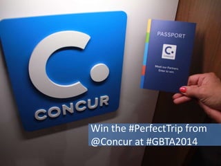 Win the #PerfectTrip from
@Concur at #GBTA2014
 