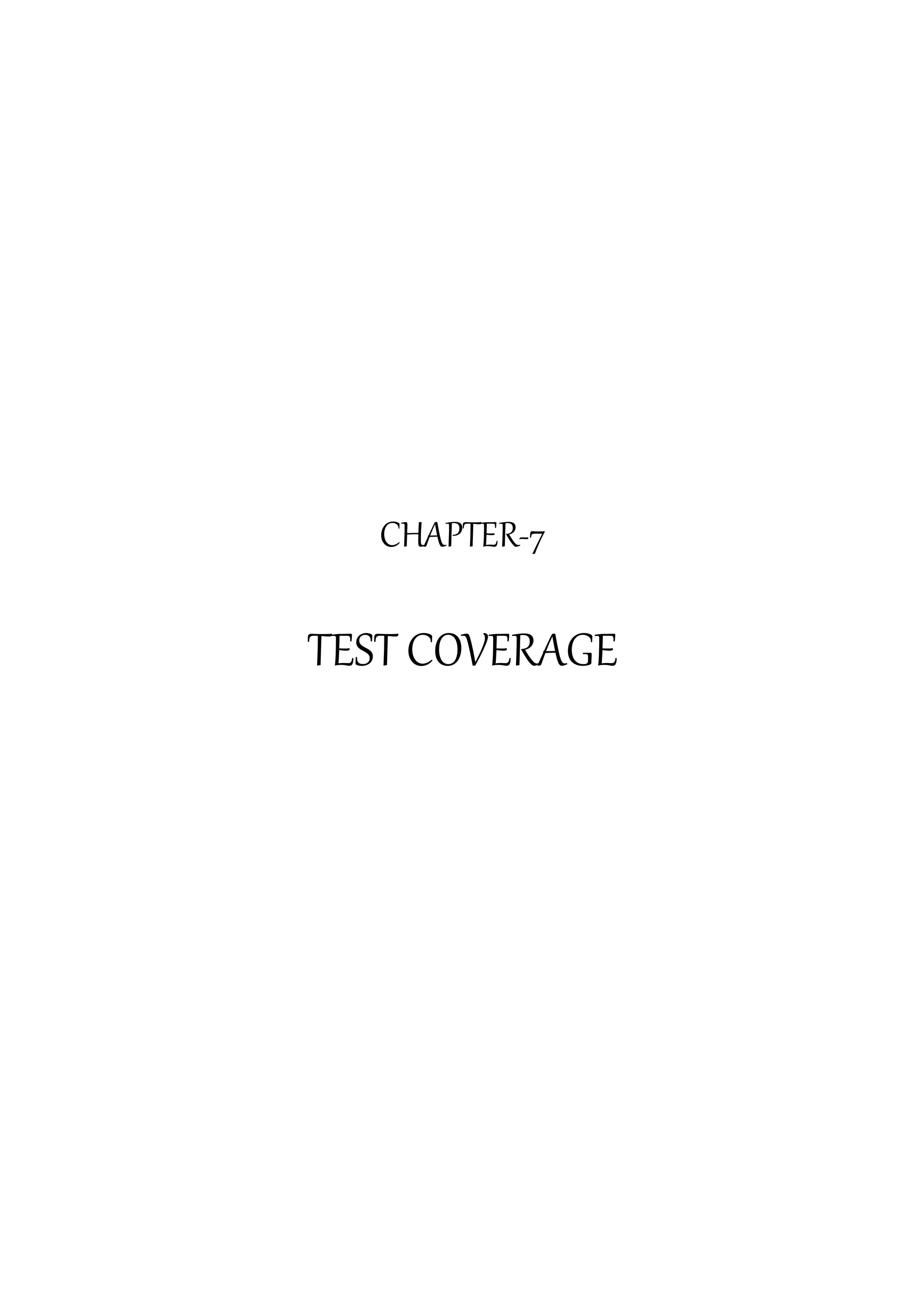 CHAPTER-7
TEST COVERAGE
 