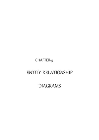 CHAPTER-5
ENTITY-RELATIONSHIP
DIAGRAMS
 