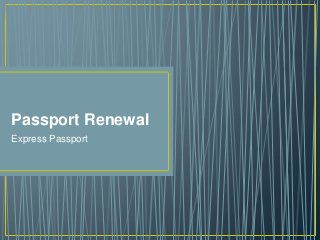 Passport Renewal
Express Passport

 