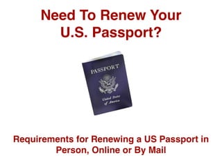 Passport Renewal Requirements | How to Renew a Passport in Person, by Mail or Online