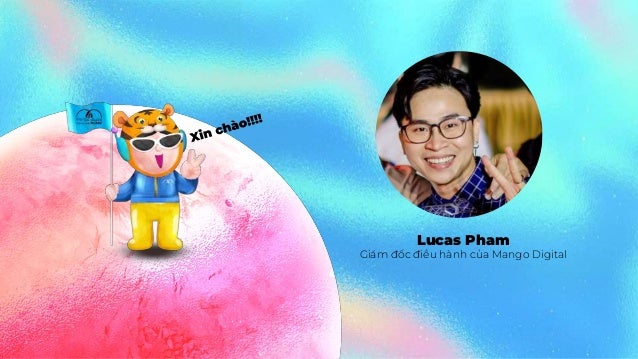 Lucas Pham
Giám đốc điều hành của Mango Digital
 