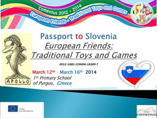 March 12th – March 16th 2014
1st Primary School
of Pyrgos, Greece
 