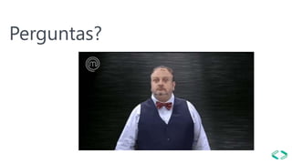 Perguntas?
 