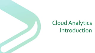 Cloud Analytics
Introduction
 