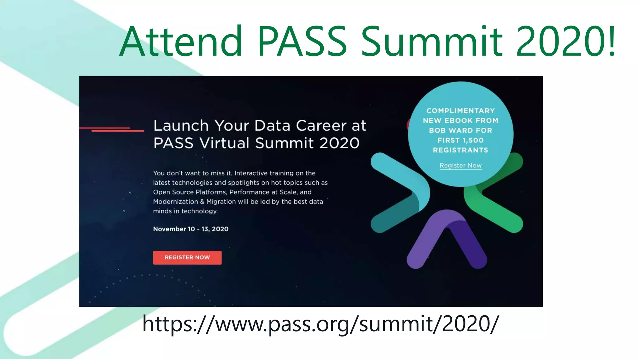Attend PASS Summit 2020!
https://www.pass.org/summit/2020/
 