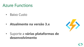 Serverless + Integrações com BDs: Azure Functions e Logic Apps - SQLSaturday #1016 - São Paulo
